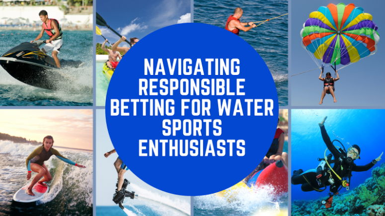 Navigating Responsible Betting for Water Sports Enthusiasts
